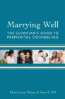 Image for Marrying well  : the clinician&#39;s guide to premarital counseling