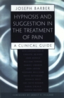 Image for Hypnosis and Suggestion in the Treatment of Pain: A Clinical Guide