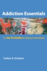 Image for Addiction essentials  : the go-to guide for clinicians and patients