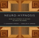 Image for Neuro-hypnosis  : using self-hypnosis to activate the brain for change