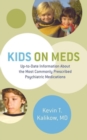 Image for Kids on Meds : Up-to-Date Information About the Most Commonly Prescribed Psychiatric Medications
