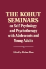 Image for The Kohut Seminars : On Self Psychology and Psychotherapy with Adolescents and Young Adults