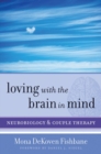 Image for Loving with the brain in mind  : neurobiology and couple therapy