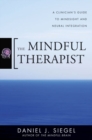 Image for The Mindful Therapist: A Clinician&#39;s Guide to Mindsight and Neural Integration