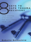Image for 8 Keys to Safe Trauma Recovery: Take-Charge Strategies to Empower Your Healing