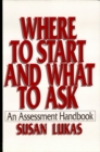 Image for Where to Start and What to Ask: An Assessment Handbook