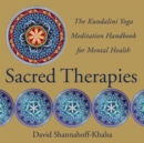 Image for Sacred therapies  : the Kundalini yoga meditation handbook for mental health