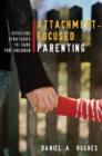 Image for Attachment-focused parenting: effective strategies to care for children