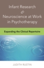 Image for Infant Research &amp; Neuroscience at Work in Psychotherapy