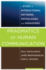 Image for Pragmatics of Human Communication: A Study of Interactional Patterns, Pathologies and Paradoxes