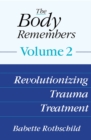 Image for The body remembersVolume 2,: Revolutionizing trauma treatment