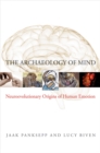 Image for The archaeology of mind: neuroevolutionary origins of human emotions