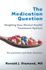 Image for The Medication Question: Weighing Your Mental Health Treatment Options