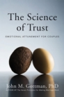 Image for The Science of Trust: Emotional Attunement for Couples