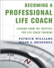 Image for Becoming a Professional Life Coach: Lessons from the Institute of Life Coach Training