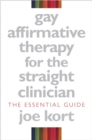 Image for Gay Affirmative Therapy for the Straight Clinician: The Essential Guide
