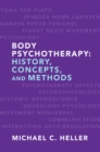 Image for Body Psychotherapy: History, Concepts, and Methods
