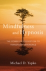Image for Mindfulness and Hypnosis: The Power of Suggestion to Transform Experience