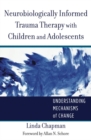 Image for Neurobiologically Informed Trauma Therapy with Children and Adolescents