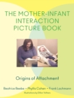 Image for The mother-infant interaction picture book  : origins of attachment