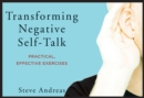 Image for Transforming Negative Self-Talk: Practical, Effective Exercises