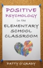 Image for Positive Psychology in the Elementary School Classroom