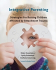 Image for Integrative parenting  : strategies for raising children affected by attachment trauma