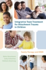 Image for Integrative team treatment for attachment trauma in children  : family therapy and EMDR