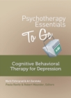 Image for Psychotherapy Essentials to Go : Cognitive Behavioral Therapy for Depression