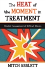 Image for The Heat of the Moment in Treatment