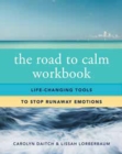 Image for The road to calm workbook  : life changing tools to stop runaway emotions