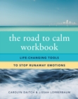 Image for The Road to Calm Workbook: Life-Changing Tools to Stop Runaway Emotions
