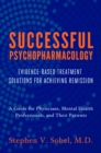 Image for Successful Psychopharmacology: Evidence-Based Treatment Solutions for Achieving Remission