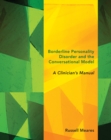 Image for Borderline Personality Disorder and the Conversational Model: A Clinician&#39;s Manual : 0
