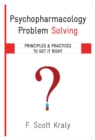 Image for Psychopharmacology Problem Solving : Principles and Practices to Get It Right