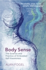 Image for Body Sense: The Science and Practice of Embodied Self-Awareness