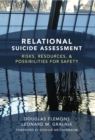Image for Relational Suicide Assessment: Risks, Resources, and Possibilities for Safety
