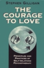 Image for The Courage to Love: Principles and Practices of Self-Relations Psychotherapy