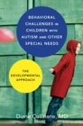 Image for Behavioral challenges in children with autism and other special needs  : the developmental approach
