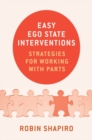 Image for Easy ego state interventions  : strategies for working with parts