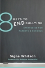 Image for 8 Keys to End Bullying : Strategies for Parents &amp; Schools