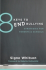 Image for 8 Keys to End Bullying: Strategies for Parents &amp; Schools