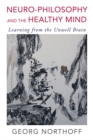 Image for Neurophilosophy and the healthy mind  : learning from the unwell brain
