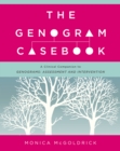 Image for The Genogram Casebook: A Clinical Companion to Genograms: Assessment and Intervention