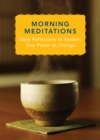 Image for Morning meditations: daily reflections to awaken your power to change : expert life advice from health and wellness professionals