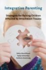 Image for Integrative Parenting: Strategies for Raising Children Affected by Attachment Trauma