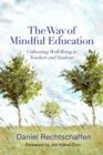 Image for The Way of Mindful Education: Cultivating Well-Being in Teachers and Students
