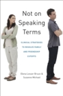 Image for Not on Speaking Terms: Clinical Strategies to Resolve Family and Friendship Cutoffs