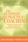 Image for The Business and Practice of Coaching: Finding Your Niche, Making Money, &amp; Attracting Ideal Clients