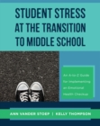 Image for Student Stress at the Transition to Middle School: An A-to-Z Guide for Implementing an Emotional Health Check-up